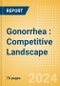 Gonorrhea (GN): Competitive Landscape - Product Image