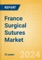 France Surgical Sutures Market Outlook to 2033 - Automated Suturing Devices and Sutures - Product Thumbnail Image