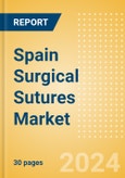 Spain Surgical Sutures Market Outlook to 2033 - Automated Suturing Devices and Sutures- Product Image