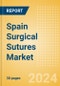 Spain Surgical Sutures Market Outlook to 2033 - Automated Suturing Devices and Sutures - Product Thumbnail Image