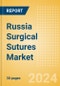 Russia Surgical Sutures Market Outlook to 2033 - Automated Suturing Devices and Sutures - Product Image