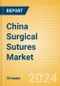 China Surgical Sutures Market Outlook to 2033 - Automated Suturing Devices and Sutures - Product Thumbnail Image