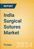 India Surgical Sutures Market Outlook to 2033 - Automated Suturing Devices and Sutures- Product Image