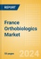 France Orthobiologics Market Outlook to 2033 - Orthobiologics, Cartilage Repair and Others - Product Thumbnail Image