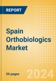 Spain Orthobiologics Market Outlook to 2033 - Orthobiologics, Cartilage Repair and Others- Product Image