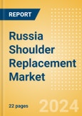 Russia Shoulder Replacement Market Outlook to 2033 - Partial Shoulder Replacement, Shoulder Resurfacing and Others- Product Image