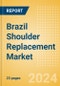 Brazil Shoulder Replacement Market Outlook to 2033 - Partial Shoulder Replacement, Shoulder Resurfacing and Others - Product Image