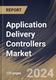 Application Delivery Controllers Market Size, Share & Trends Analysis Report By Deployment, By Enterprise Size, By End Use, By Regional Outlook and Forecast, 2024 - 2031- Product Image