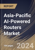 Asia-Pacific AI-Powered Routers Market Size, Share & Trends Analysis Report By Type, By Enterprise Size, By Deployment Mode, Based on Application, By End Use, By Country and Growth Forecast, 2024 - 2031- Product Image