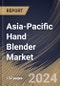 Asia-Pacific Hand Blender Market Size, Share & Trends Analysis Report By Product, By Application, By Distribution Channel, By Country and Growth Forecast, 2024 - 2031 - Product Thumbnail Image