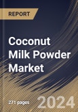 Coconut Milk Powder Market Size, Share & Trends Analysis Report By Product, By Application, By Distribution Channel, By Regional Outlook and Forecast, 2024 - 2031- Product Image