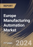 Europe Manufacturing Automation Market Size, Share & Trends Analysis Report By Enterprise Size, By End-Use, By Component, By Technology, By Solution, By Deployment, By Industry Vertical, By Application, By Country and Growth Forecast, 2024 - 2031- Product Image