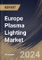 Europe Plasma Lighting Market Size, Share & Trends Analysis Report By Component, By Wattage, By Application, By Country and Growth Forecast, 2024 - 2031 - Product Image