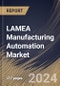 LAMEA Manufacturing Automation Market Size, Share & Trends Analysis Report By Enterprise Size, By End-Use, By Component, By Technology, By Solution, By Deployment, By Industry Vertical, By Application, By Country and Growth Forecast, 2024 - 2031 - Product Image