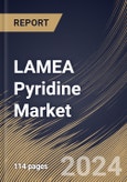 LAMEA Pyridine Market Size, Share & Trends Analysis Report By Type, By Application, By Country and Growth Forecast, 2024 - 2031- Product Image