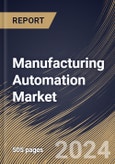 Manufacturing Automation Market Size, Share & Trends Analysis Report By Enterprise Size, By End-Use, By Component, By Technology, By Solution, By Deployment, By Industry Vertical, By Application, By Regional Outlook and Forecast, 2024 - 2031- Product Image