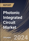 Photonic Integrated Circuit Market Size, Share & Trends Analysis Report By Integration Process, By Application, By Material, By Regional Outlook and Forecast, 2024 - 2031- Product Image