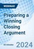 Preparing a Winning Closing Argument - Webinar (ONLINE EVENT: December 13, 2024)- Product Image