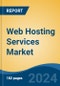 Web Hosting Services Market - Global Industry Size, Share, Trends, Opportunity, and Forecast, 2019-2029F - Product Image