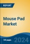 Mouse Pad Market - Global Industry Size, Share, Trends, Opportunity, and Forecast, 2019-2029F - Product Image