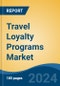 Travel Loyalty Programs Market - Global Industry Size, Share, Trends, Opportunity, and Forecast, 2019-2029F - Product Image