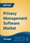 Privacy Management Software Market - Global Industry Size, Share, Trends, Opportunity, and Forecast, 2019-2029F - Product Image