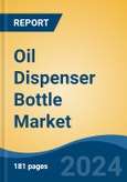 Oil Dispenser Bottle Market - Global Industry Size, Share, Trends, Opportunity, and Forecast, 2019-2029F- Product Image