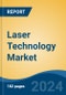 Laser Technology Market - Global Industry Size, Share, Trends, Opportunity, and Forecast, 2019-2029F - Product Image