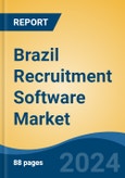 Brazil Recruitment Software Market, By Region, Competition, Forecast & Opportunities, 2019-2029F- Product Image