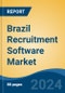 Brazil Recruitment Software Market, By Region, Competition, Forecast & Opportunities, 2019-2029F - Product Image