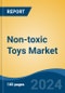 Non-toxic Toys Market - Global Industry Size, Share, Trends, Opportunity, and Forecast, 2019-2029F - Product Thumbnail Image