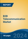 B2B Telecommunication Market - Global Industry Size, Share, Trends, Opportunity, and Forecast, 2019-2029F- Product Image