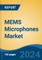 MEMS Microphones Market - Global Industry Size, Share, Trends, Opportunity, and Forecast, 2019-2029F - Product Image