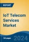 IoT Telecom Services Market - Global Industry Size, Share, Trends, Opportunity, and Forecast, 2019-2029F - Product Image