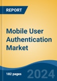 Mobile User Authentication Market - Global Industry Size, Share, Trends, Opportunity, and Forecast, 2019-2029F- Product Image