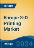 Europe 3-D Printing Market, By Country, Competition, Forecast and Opportunities, 2019-2029F- Product Image