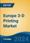 Europe 3-D Printing Market, By Country, Competition, Forecast and Opportunities, 2019-2029F - Product Thumbnail Image