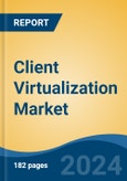 Client Virtualization Market - Global Industry Size, Share, Trends, Opportunity, and Forecast, 2019-2029F- Product Image