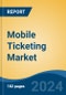 Mobile Ticketing Market - Global Industry Size, Share, Trends, Opportunity, and Forecast, 2019-2029F - Product Thumbnail Image