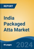 India Packaged Atta Market, By Region, Competition, Forecast & Opportunities, 2020-2030F- Product Image