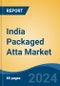 India Packaged Atta Market, By Region, Competition, Forecast & Opportunities, 2020-2030F - Product Thumbnail Image