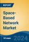 Space-Based Network Market - Global Industry Size, Share, Trends, Opportunity, and Forecast, 2019-2029F - Product Thumbnail Image