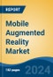 Mobile Augmented Reality Market - Global Industry Size, Share, Trends, Opportunity, and Forecast, 2019-2029F - Product Image