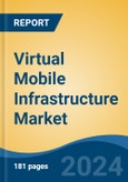 Virtual Mobile Infrastructure Market - Global Industry Size, Share, Trends, Opportunity, and Forecast, 2019-2029F- Product Image