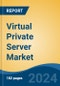 Virtual Private Server Market - Global Industry Size, Share, Trends, Opportunity, and Forecast, 2019-2029F - Product Image