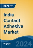 India Contact Adhesive Market, By Region, Competition, Forecast & Opportunities, 2019-2029F- Product Image