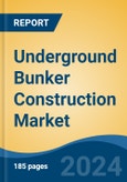 Underground Bunker Construction Market - Global Industry Size, Share, Trends, Opportunity, and Forecast, 2019-2029F- Product Image