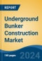 Underground Bunker Construction Market - Global Industry Size, Share, Trends, Opportunity, and Forecast, 2019-2029F - Product Image