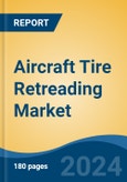 Aircraft Tire Retreading Market - Global Industry Size, Share, Trends, Opportunity, and Forecast, 2019-2029F- Product Image