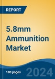 5.8mm Ammunition Market - Global Industry Size, Share, Trends, Opportunity, and Forecast, 2019-2029F- Product Image